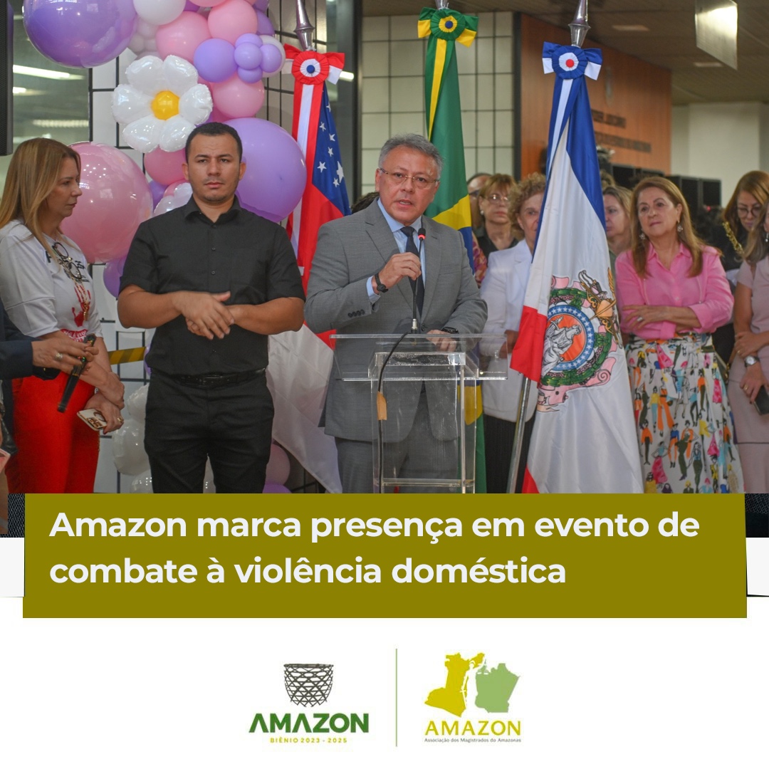 Presidente da Amazon participa da abertura oficial da “27.ª Semana Justiça pela Paz em Casa”